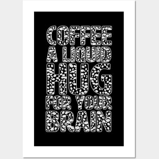 Funny Coffee Lover Quote Coffee A Liquid Hug For Your Brain Posters and Art